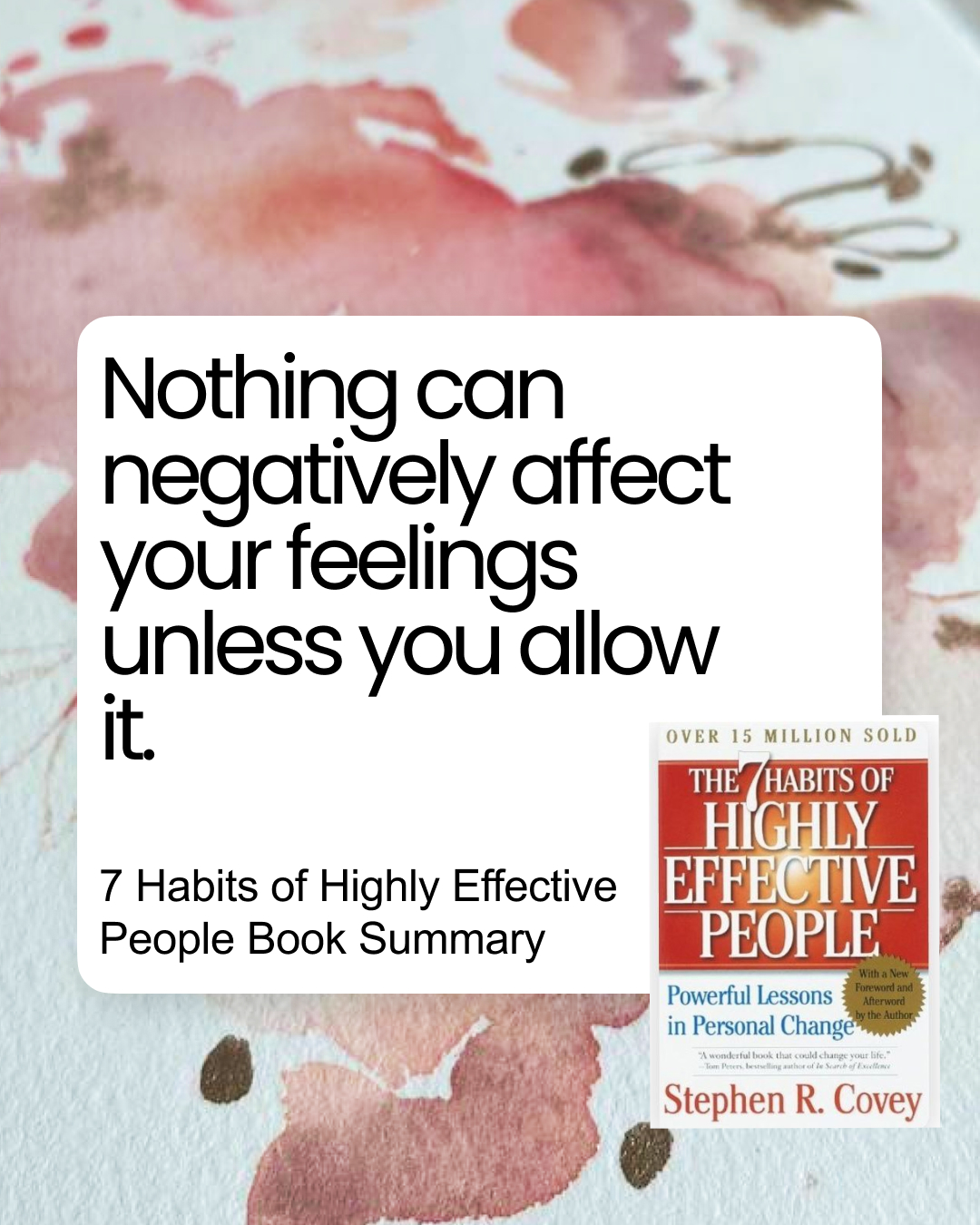 Nothing can negatively affect your feelings unless you allow it.
